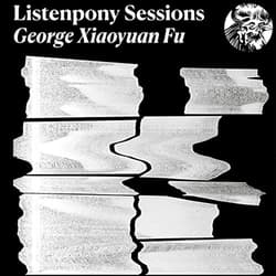  Listenpony Sessions: George Xiaoyuan Fu